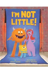 I'm Not Little!