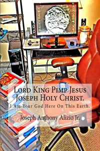 Lord King Pimp Jesus Joseph Holy Christ.