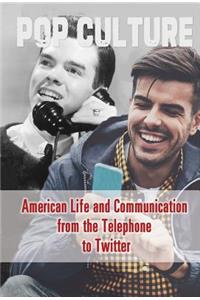 American Life and Communication from the Telephone to Twitter
