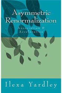 Asymmetric Renormalization