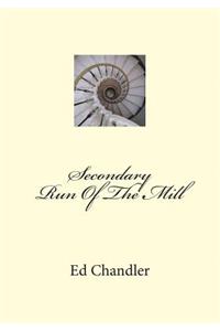 Secondary Run Of The Mill