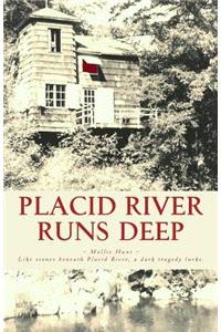 Placid River Runs Deep