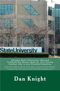 Chicago State University Charged 77,443.83 but Denies Help To Fire Victim Student who is now Disabled homeless