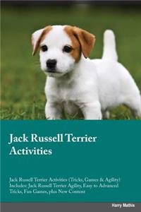 Jack Russell Terrier Activities Jack Russell Terrier Activities (Tricks, Games & Agility) Includes: Jack Russell Terrier Agility, Easy to Advanced Tricks, Fun Games, Plus New Content