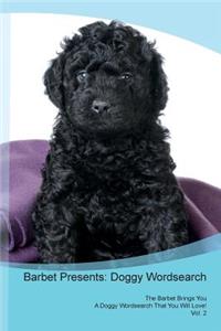 Barbet Presents: Doggy Wordsearch the Barbet Brings You a Doggy Wordsearch That You Will Love! Vol. 2