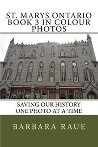 St. Marys Ontario Book 3 in Colour Photos