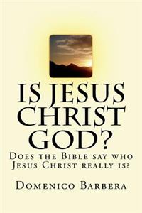 Is Jesus Christ God?