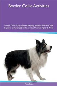 Border Collie Activities Border Collie Tricks, Games & Agility. Includes