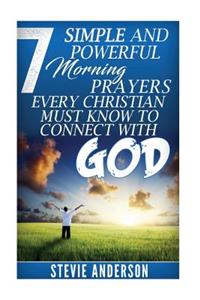 7 Simple and Powerful Morning Prayers Every Christian Must Know to Conne