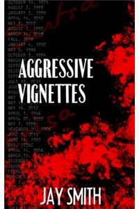 Aggressive Vignettes