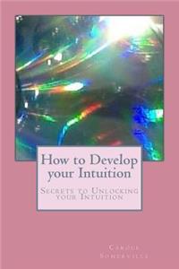 How to Develop your Intuition