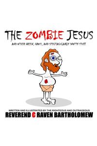 Zombie Jesus and other Green, Gross and Spectacularly Snotty Stuff