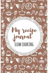 My recipe Journal (Slow cooking)