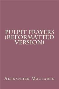 Pulpit Prayers (Reformatted Version)