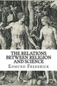 The Relations Between Religion and Science