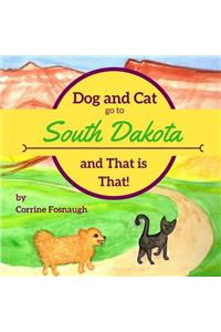 Dog and Cat go to South Dakota and That is That!