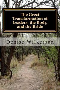 Great Transformation of Leaders, the Body, and the Bride