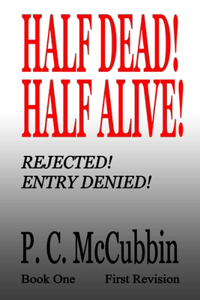 Half Dead! Half Alive! Rejected! Entry Denied!