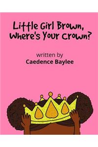 Little Girl Brown, Where's Your Crown?