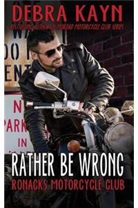 Rather Be Wrong