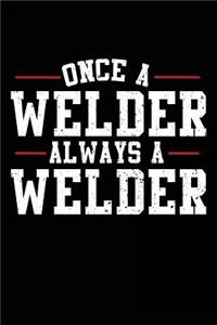 Once A Welder Always A Welder