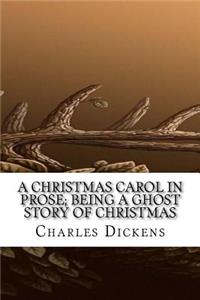 A Christmas Carol in Prose; Being a Ghost Story of Christmas