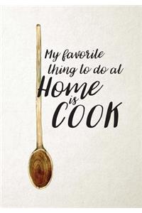 My Favorite Thing to do at Home is Cook
