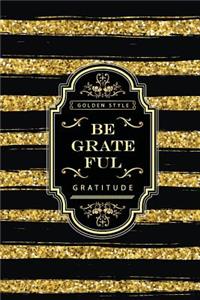 Be Grateful: Gratitude Diaries - Golden Style Design (Size 6x9