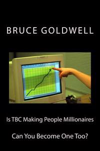 Is TBC Making People Millionaires: Can You Become One Too?
