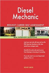 Diesel Mechanic Red-Hot Career Self Assessment Guide; 1184 Real Interview Questi