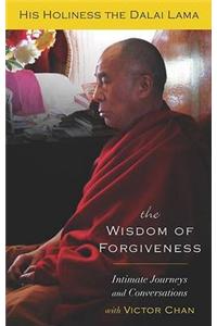 The Wisdom Of Forgiveness: Intimate Journeys And Conversations