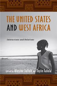 The United States and West Africa: Interactions and Relations