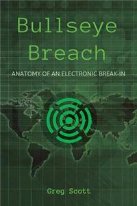 Bullseye Breach: Anatomy of an Electronic Break-In