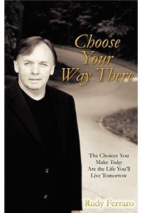 Choose Your Way There