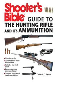 Shooter's Bible Guide to the Hunting Rifle and Its Ammunition