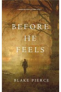 Before He Feels (A Mackenzie White Mystery-Book 6)