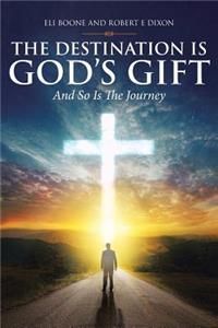 Destination Is God's Gift And So Is The Journey