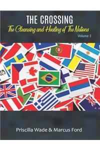The Crossing, The Cleansing and Healing of The Nations Vol. 1