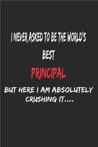 I Never Asked To Be The World's Best Principal But Here I Am Absolutely Crushing It, Appreciation Gift