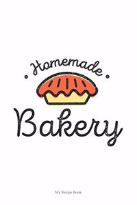 - Homemade Bakery - Journal - Blank Recipe Book - Collect the Recipes You Love in Your Own Custom Cookbook