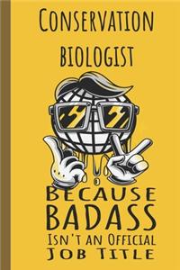 I'm a Conservation Biologist Badass