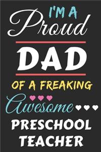 I'm A Proud Dad Of A Freaking Awesome Preschool Teacher
