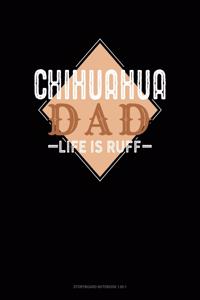 Chihuahua Dad Life Is Ruff