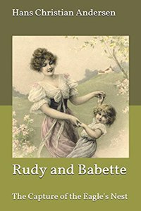 Rudy and Babette; Or, The Capture of the Eagle's Nest