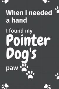 When I needed a hand, I found my Pointer Dog's paw