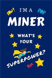 I'm A Miner What's Your Superpower?