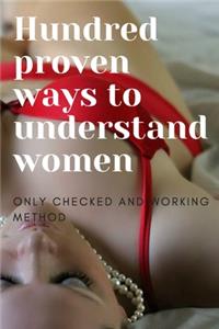 Hundred proven ways to understand women