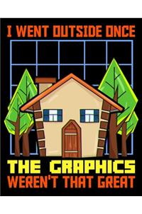 I Went Outside Once The Graphics Weren't That Great