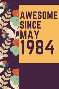 Awesome Since May1984 Notebook Birthday Gift