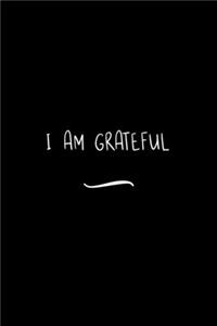 I am Grateful